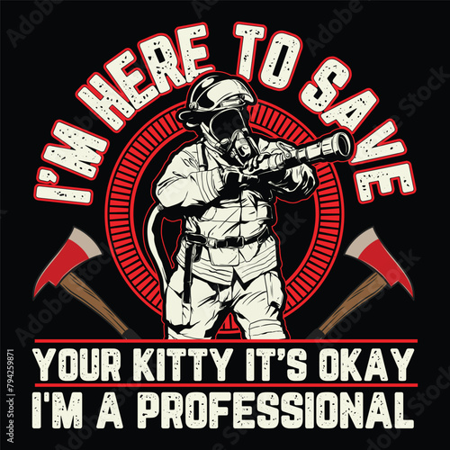 I’m here to save your kitty it’s okay I'm a professional