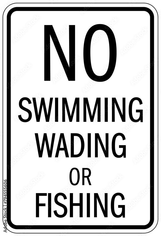 No fishing warning sign no swimming,wading or fishing