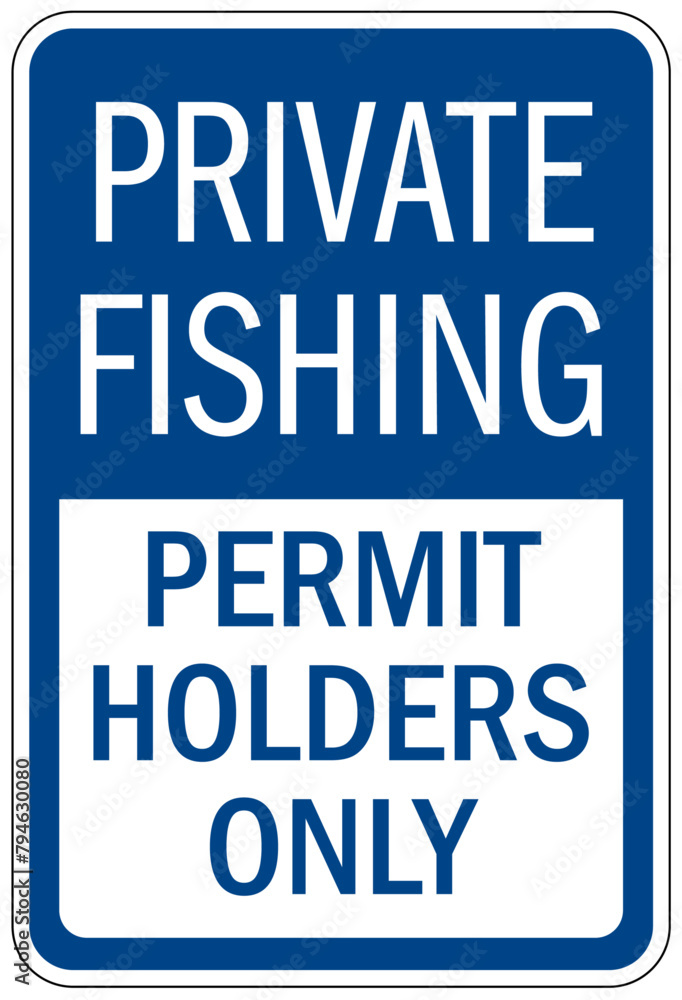 Fishing sign private fishing. Permit holders only