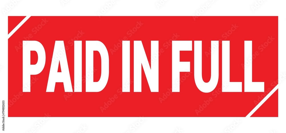PAID IN FULL text written on red stamp sign. PAID IN FULL text written on red stamp sign.