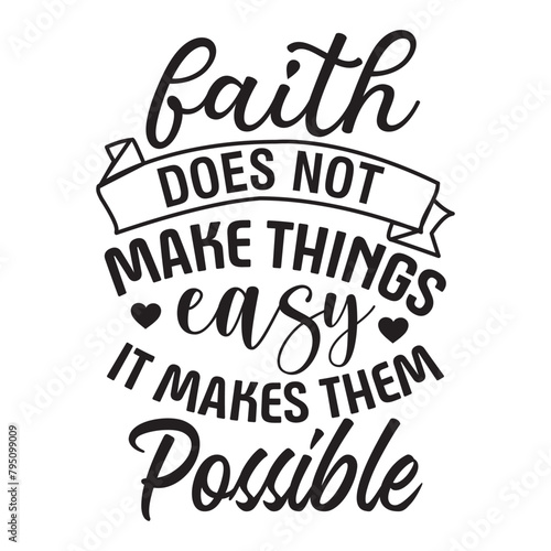 faith does not make things easy it makes them possible photo