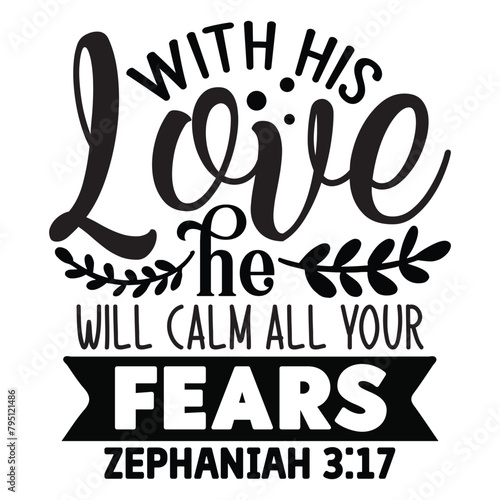 with his love he will calm all your fears zephaniah photo