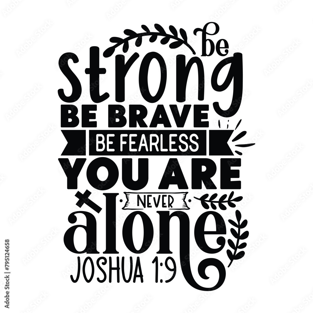 be strong be brave be fearless you are never along Joshua