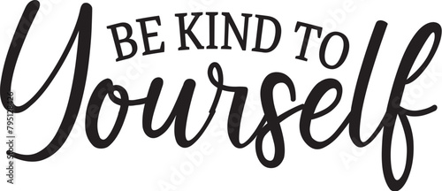 Be Kind to Yourself