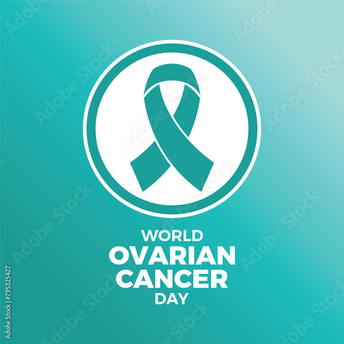 World Ovarian Cancer Day poster vector illustration. Teal awareness cancer ribbon icon in a circle. Template for background, banner, card. May 8 every year. Important day