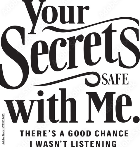 Your secrets safe with me  typography t shirt design