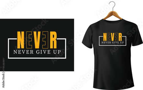 Never Give Up! Lettering Vector Illustration for t shirt