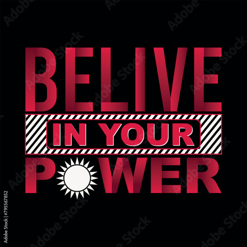BELIEVE IN YOUR POWER   typography t shirt design, motivational typography t shirt design, inspirational quotes t-shirt design