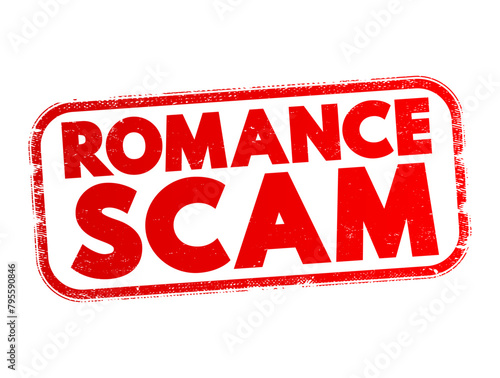 Romance Scam - when a criminal adopts a fake online identity to gain a victim's affection and trust, text concept stamp