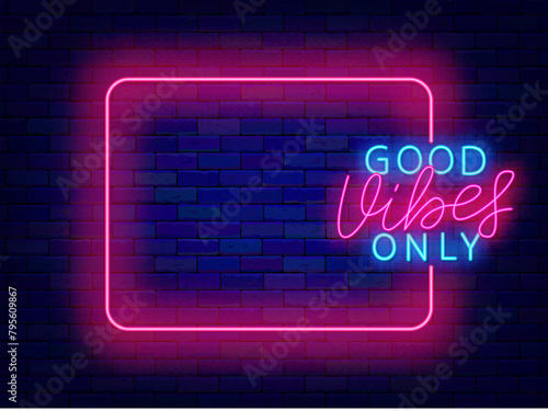 Happy motivational quote neon announcement. Holiday promotion. Empty pink frame and good vibes only text. Event celebration. Copy space. Editable stroke. Vector stock illustration