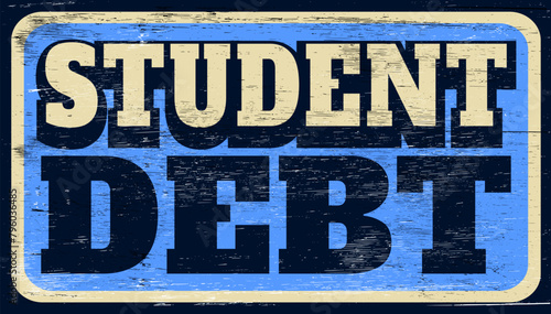 Aged and worn retro student debt sign on wood