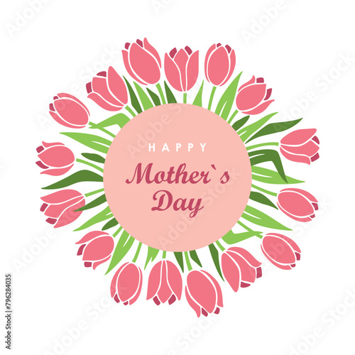 Mother`s day card with floral frame,pink tulips wreath with green leaves, vector illustration isolated on white background