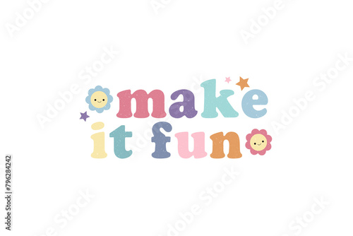 Retro Hippie Sublimation Design, Make it fun
