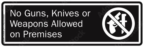 No gun allowed sign no guns, knives or weapons allowed on premises