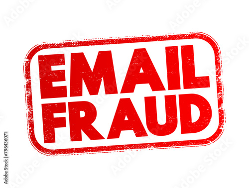 Email Fraud - intentional deception for either personal gain or to damage another individual by means of email, text concept stamp