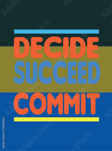 DECIDE COMMIT SUCCEED  T-shirt Design