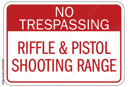 Shooting range sign no trespassing. riffle and pistol shooting range