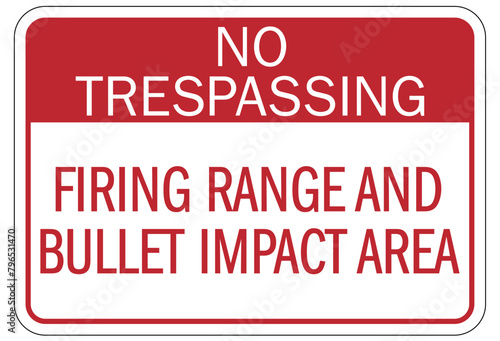 Shooting range sign no trespassing. firing range and bullet impact area