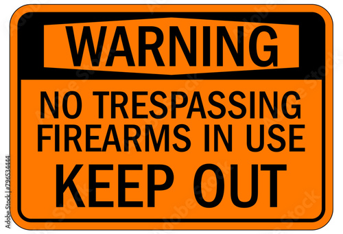 Shooting range sign no trespassing. Firearms in use. Keep out
