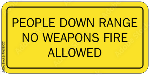 Shooting range sign people down range. No weapon fire allowed