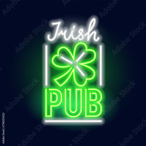 Fashion inscription Irish pub and clover neon sign. Night bright signboard, Glowing light. Summer logo, emblem for Club or bar concept