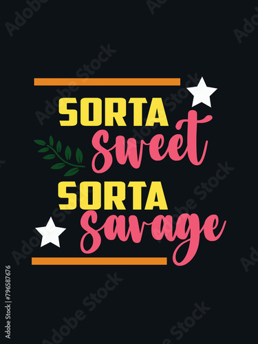 Sorta Sweet Sorta Savage T-shirt Design photo