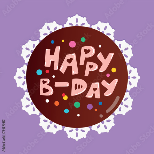 Birthday cake top view. Happy B-day cake with chocolate glaze decorated with letters. Cartoon chocolate cake on a plate. Vector illustration
