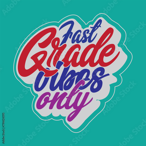 Fast Grade Vibes Only t shirt design  vector file  