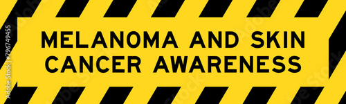 Yellow and black color with line striped label banner with word melanoma and skin cancer awareness