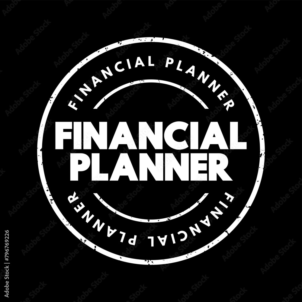 Financial Planner - helps clients meet their current money needs and long-term financial goals, text concept stamp