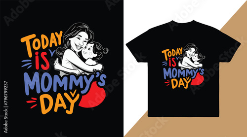 Today is mommy's day vector t-shirt design photo