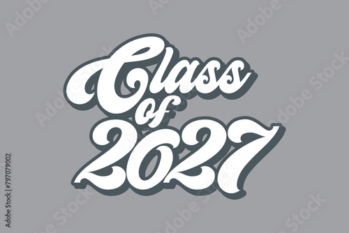 Class of 2027 typography design vector. Text for design, congratulation event, T-shirt, party, high school or college graduate. Editable class of 2027 typography design	