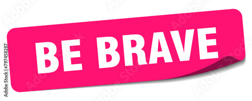 be brave sticker. be brave label