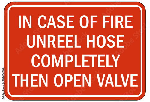 Fire hose sign in case of fire unreel hose completely then open valve photo