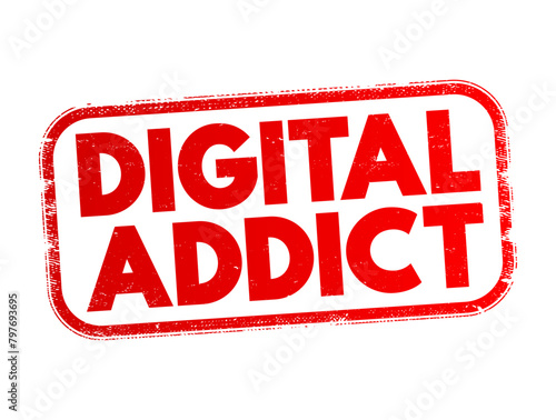 Digital Addict - harmful dependence on digital media and devices such as smartphones, video games, and computers, text concept stamp