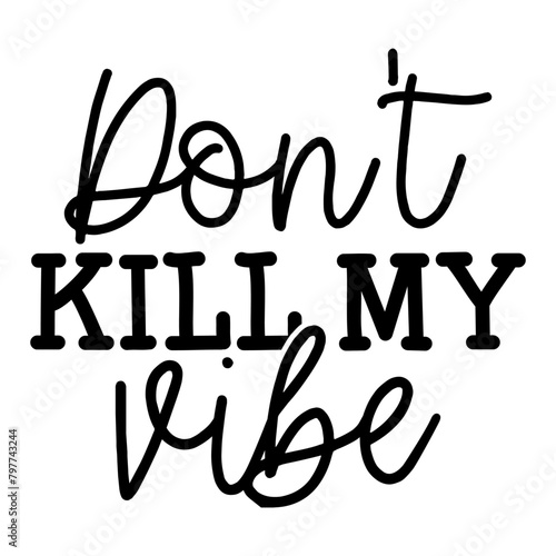 Don't Kill My Vibe