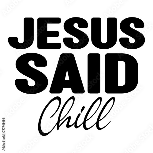 Jesus Said Chill