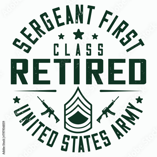 Sergeant First Class Retirement T-shirt design, Army Design , Fathers Day , Military , Patriotic 4th Of July, Retired T-shirt Design