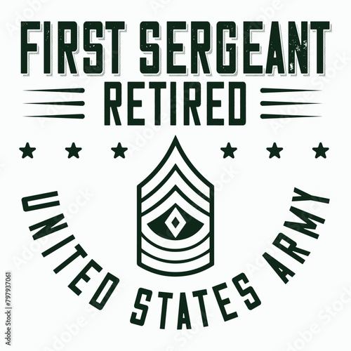 First Sergeant Retirement t-shirt design, Army design, Fathers Day , Military , Patriotic 4th Of July , Retired tshirt