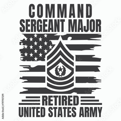 Command Sergeant Major Retired United States Army T-shirt Design