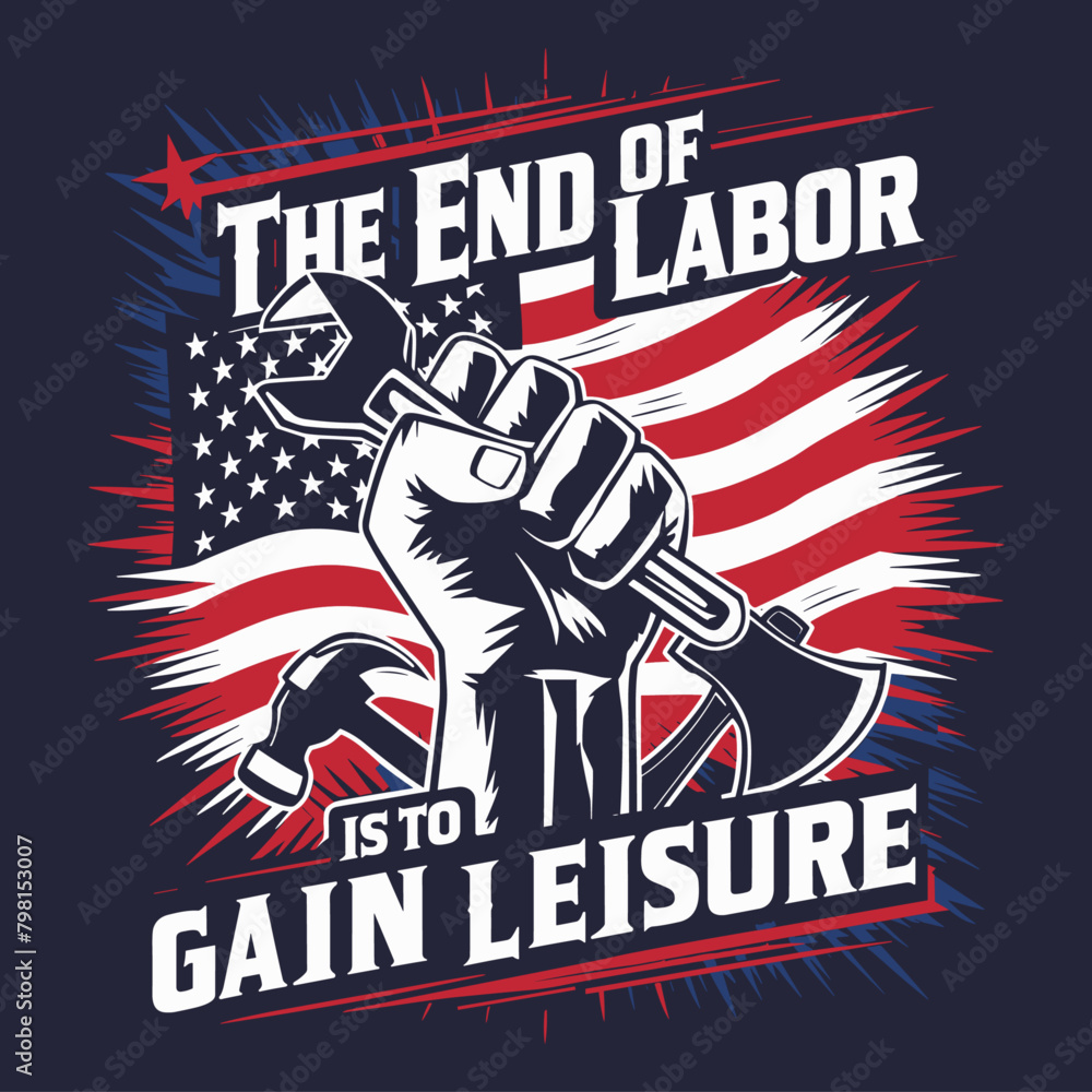 2024 labor day vector t shirt or poster design, THE END OF LABOR IS TO GAIN LEISURE