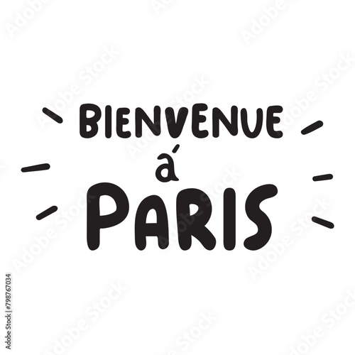 Handwriting phrase - Bienvenue à Paris. It's mean welcome to Paris on French. Illustration