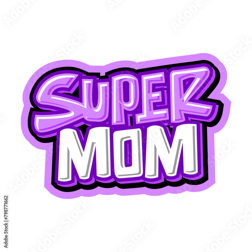 SUPER MOM LETTERING DESIGN AND STICKER