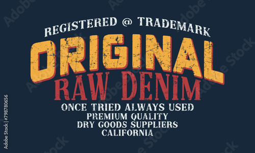 Original Raw Denim Registered Trademark Slogan design. Grunge background typography, t-shirt graphics, print, poster, banner, flyer, postcard