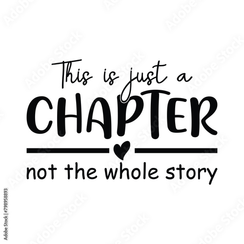 This is Just A Chapter Not The Whole Story T-shirt Quotes Vector Design Illustration Clipart Eps