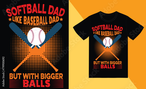 softball dad like baseball dad but with bigger balls
