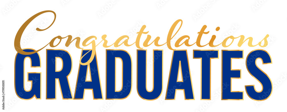 Sign Text for Graduation - Congratulations Graduates on White Background in Royal Blue and Shiny Gold Lettering