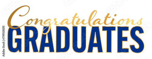 Sign Text for Graduation - Congratulations Graduates on White Background in Royal Blue and Shiny Gold Lettering
