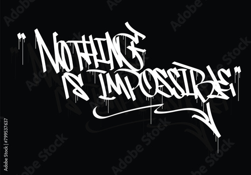 NOTHING IS IMPOSSIBLE graffiti tag style design