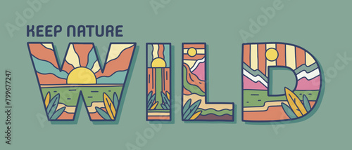 Keep nature wild nature mono line flat design with letter  WILD  nature mountain design inside